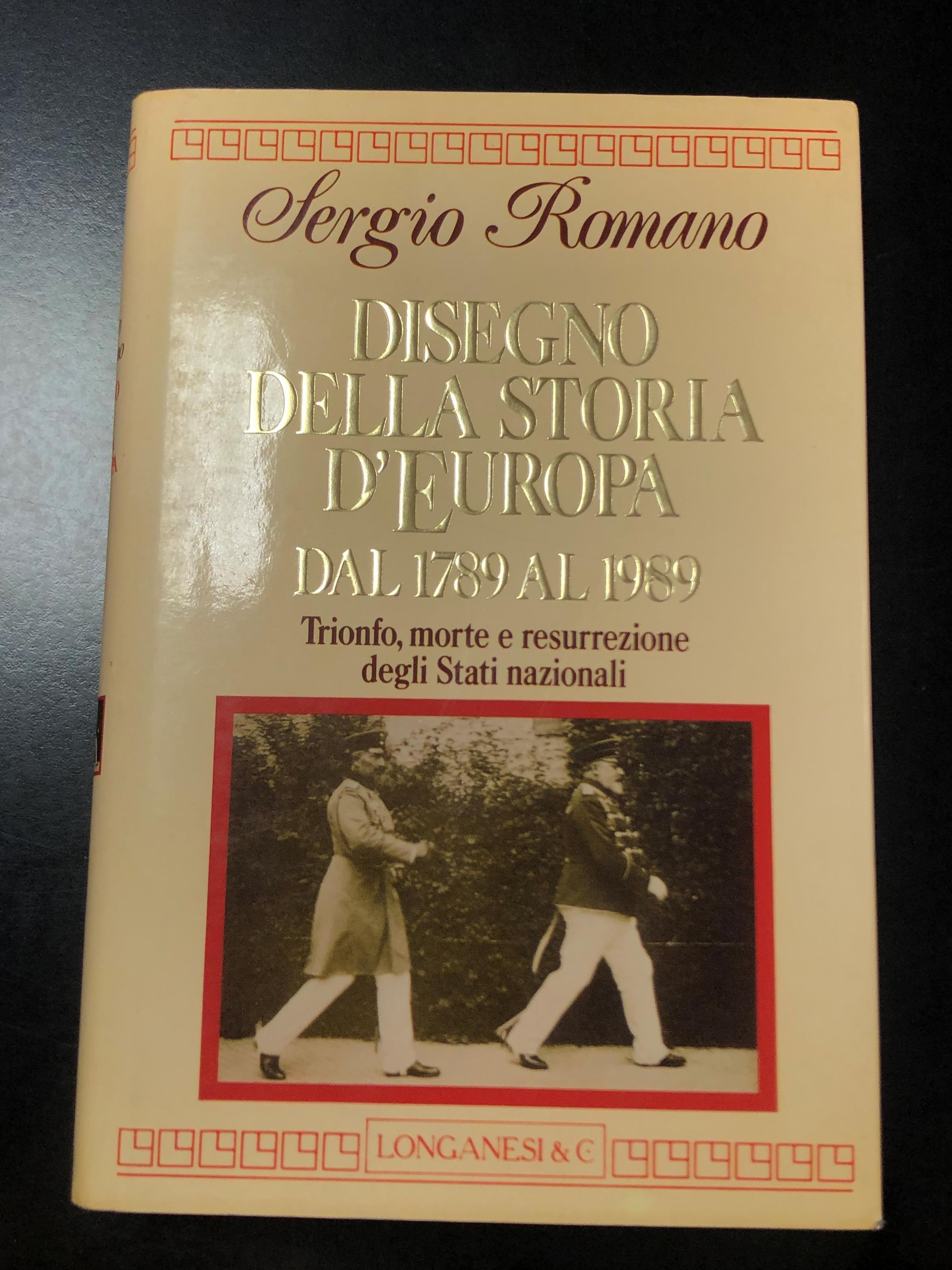 Disegno della storia d'Europa dal 1789 al 1989. Longanesi & C. 1991 - I