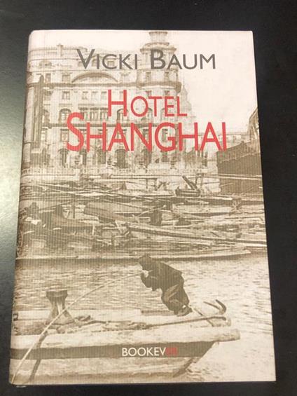 Hotel Shangai. Bookever 2004 - I - Vicki Baum - copertina