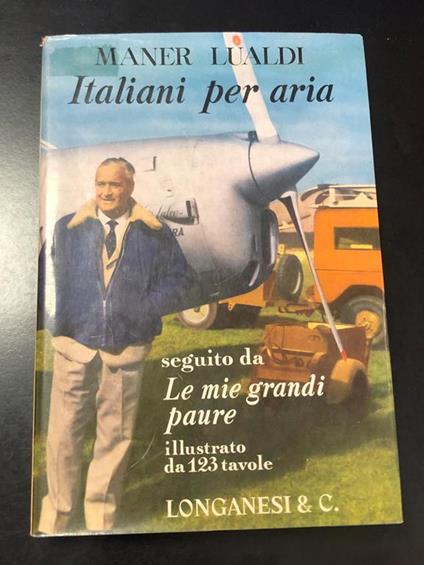 Italiani per aria. seguito da Le mie grandi paure. Longanesi & C. 1968 - Maner Lualdi - copertina