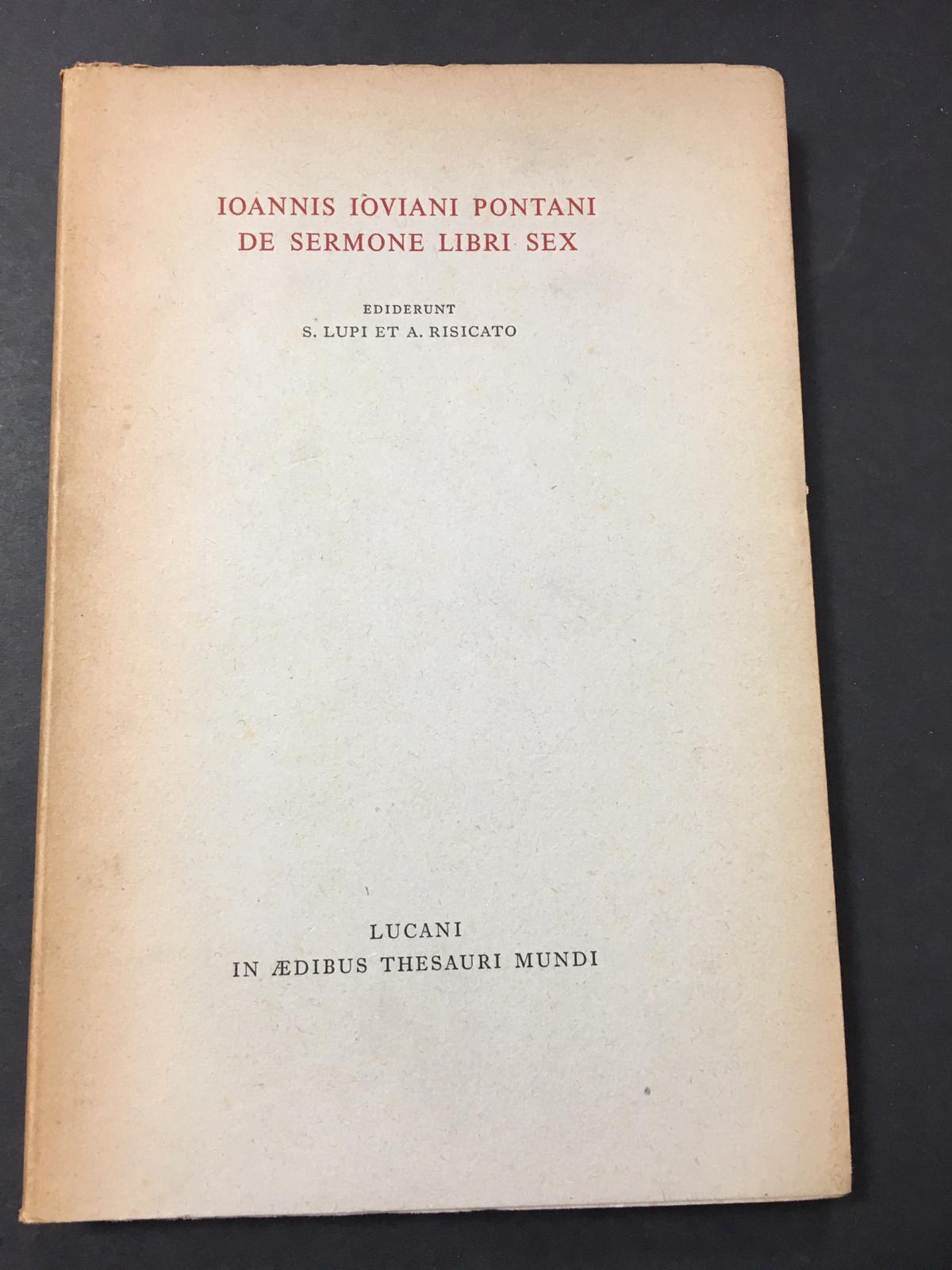 Aa.Vv. Ioannis Iovani Pontani De Sermone Libri Sex. Thesauri Mundi. 1954