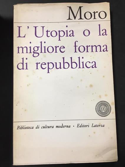 L' Utopia o la migliore forma di Repubblica. Laterza. 1963 - Moro - copertina