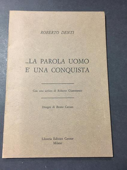 Denti Roberto. ...La parola uomo è una conquista. Libreria editrice Cavour. 1969 - Roberto Denti - copertina