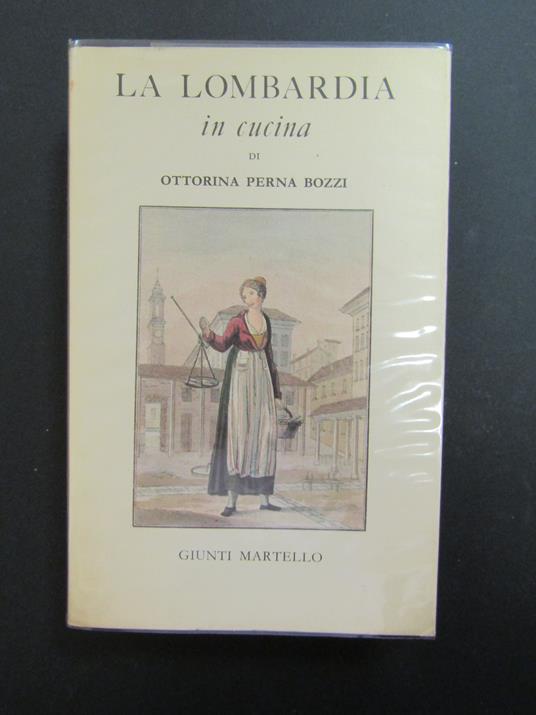 Perna Bozzi Ottorina. La Lombardia in cucina. Giunti Martello.1982 - Ottorina Perna Bozzi - copertina