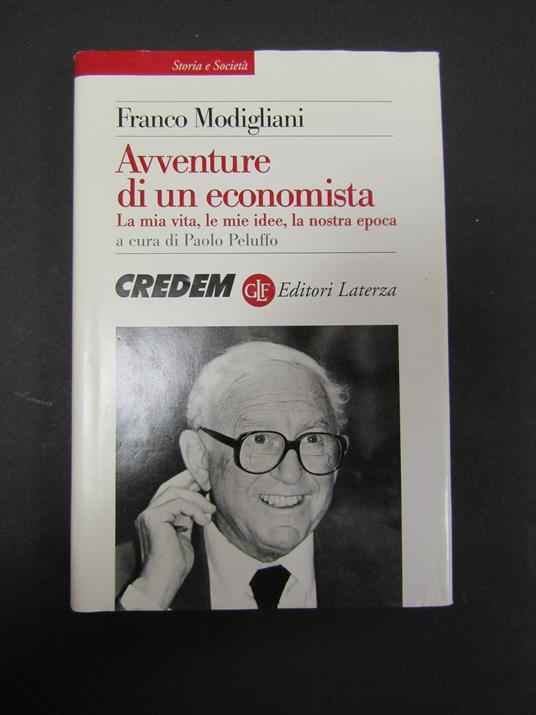 Modigliani Franco. Avventure di un economista. La mia vita, le mie idee, la nostra epoca. Laterza. 1999-I. Con dedica dell'autore - Franco Modigliani - copertina