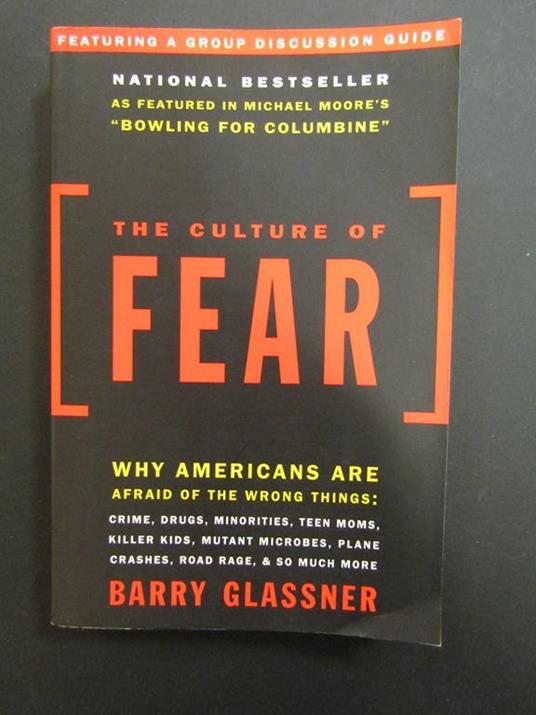 The Culture of Fear. Why Americans Are Afraid of the Wrong Things. Basic Books. 2003 - copertina