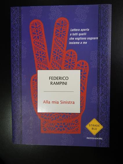 Alla mia Sinistra. Mondadori. 2011-I - Federico Rampini - copertina