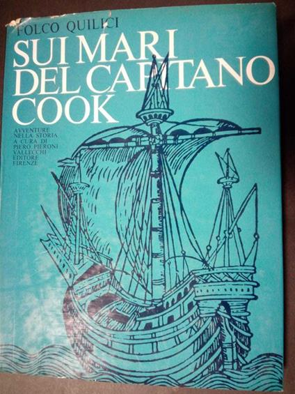 Sui mari del capitano cook. Vallecchi editore. 1965 - Folco Quilici - copertina