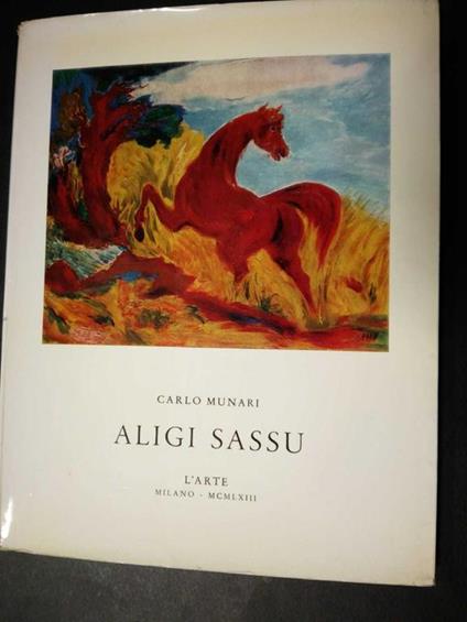 Aligi sassu. L'arte. 1963 - Carlo Munari - copertina