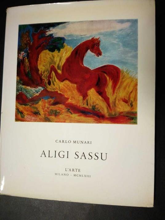 Aligi sassu. L'arte. 1963 - Carlo Munari - copertina