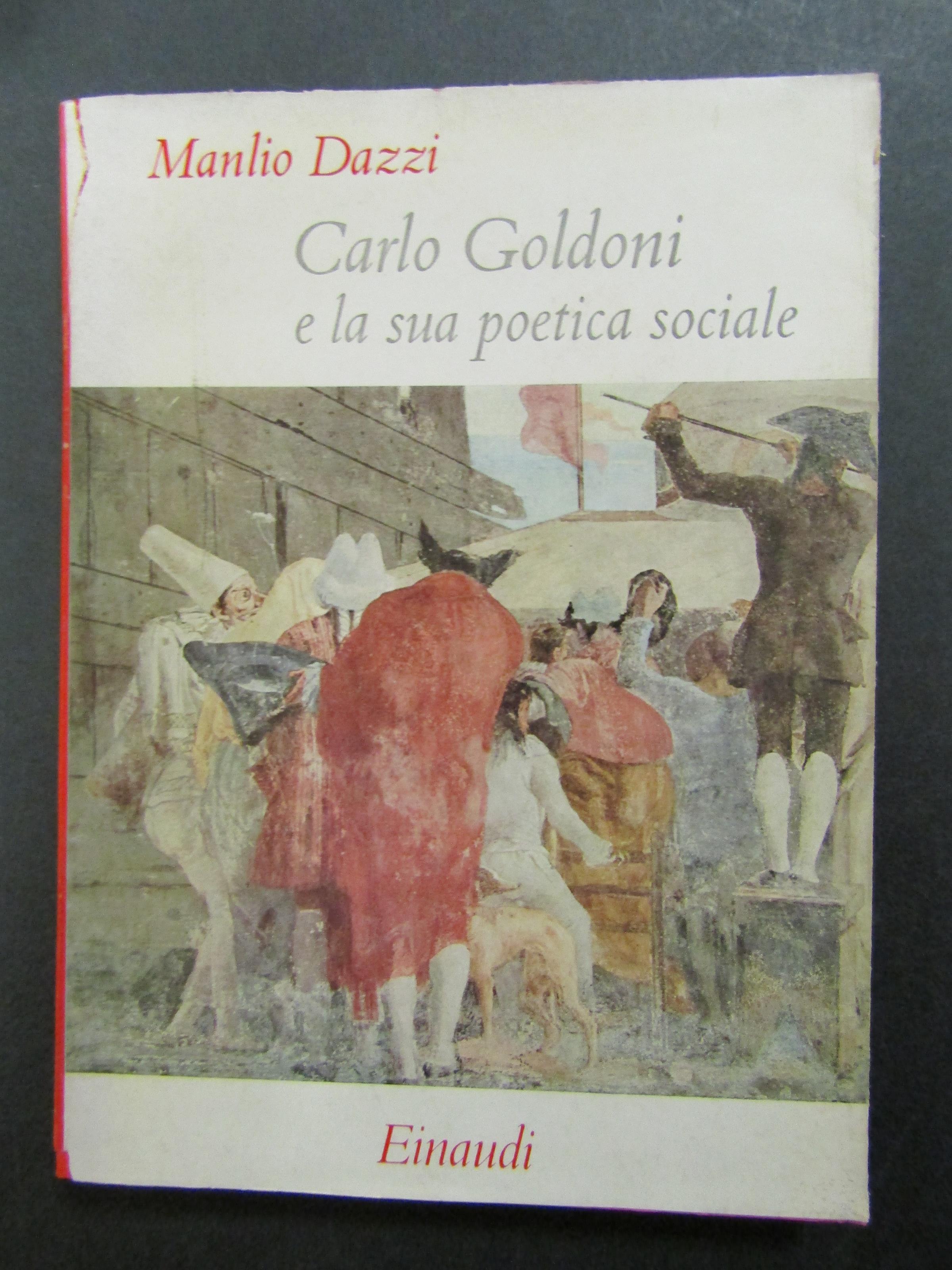 Dazzi Manlio. Carlo Goldoni e la sua poetica sociale. Einaudi. 1957