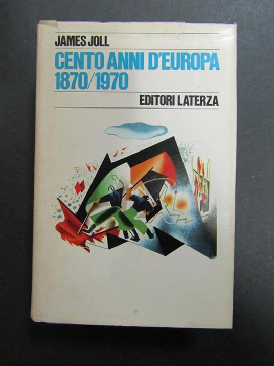 Cento anni d'Europa 1870-1970. Laterza. 1975 - James Joll - copertina
