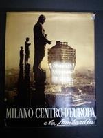 Milano centro d'Europa e la Lombardia. Editrice Felix. 1962