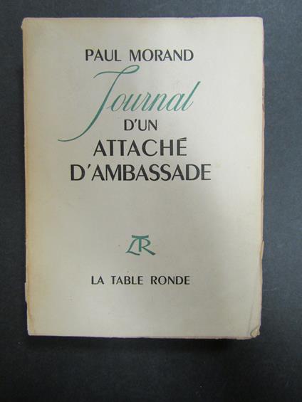 Morand Paul. Journal d'un attache d'ambassade 1916-17. La table ronde. 1948 Prima edizione - Paul Morand - copertina