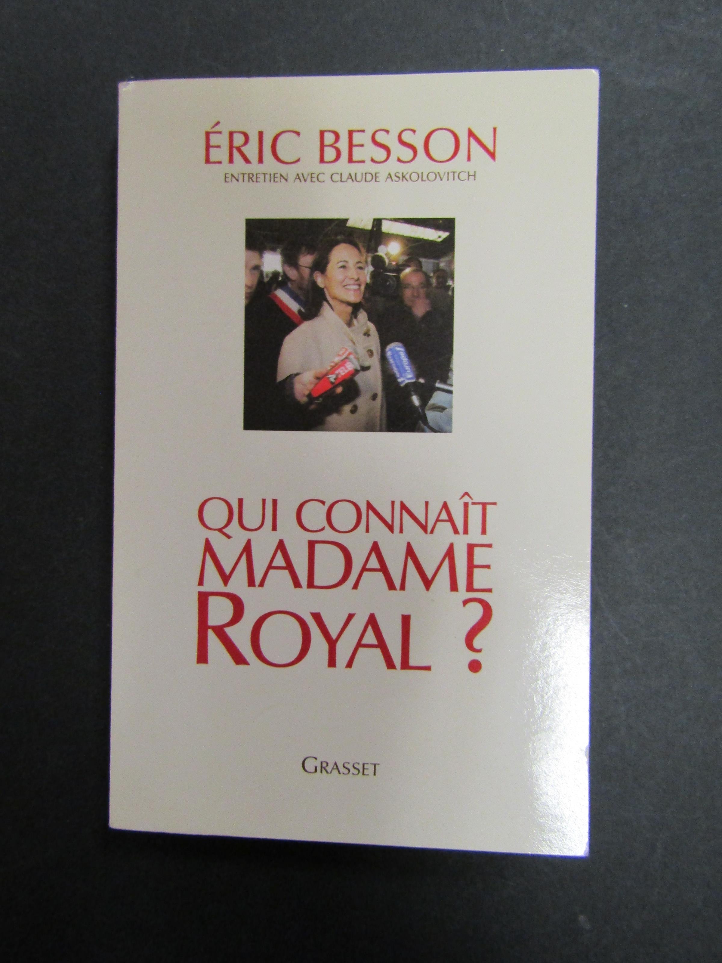 Qui connait madame royal?. Grasset. 2007