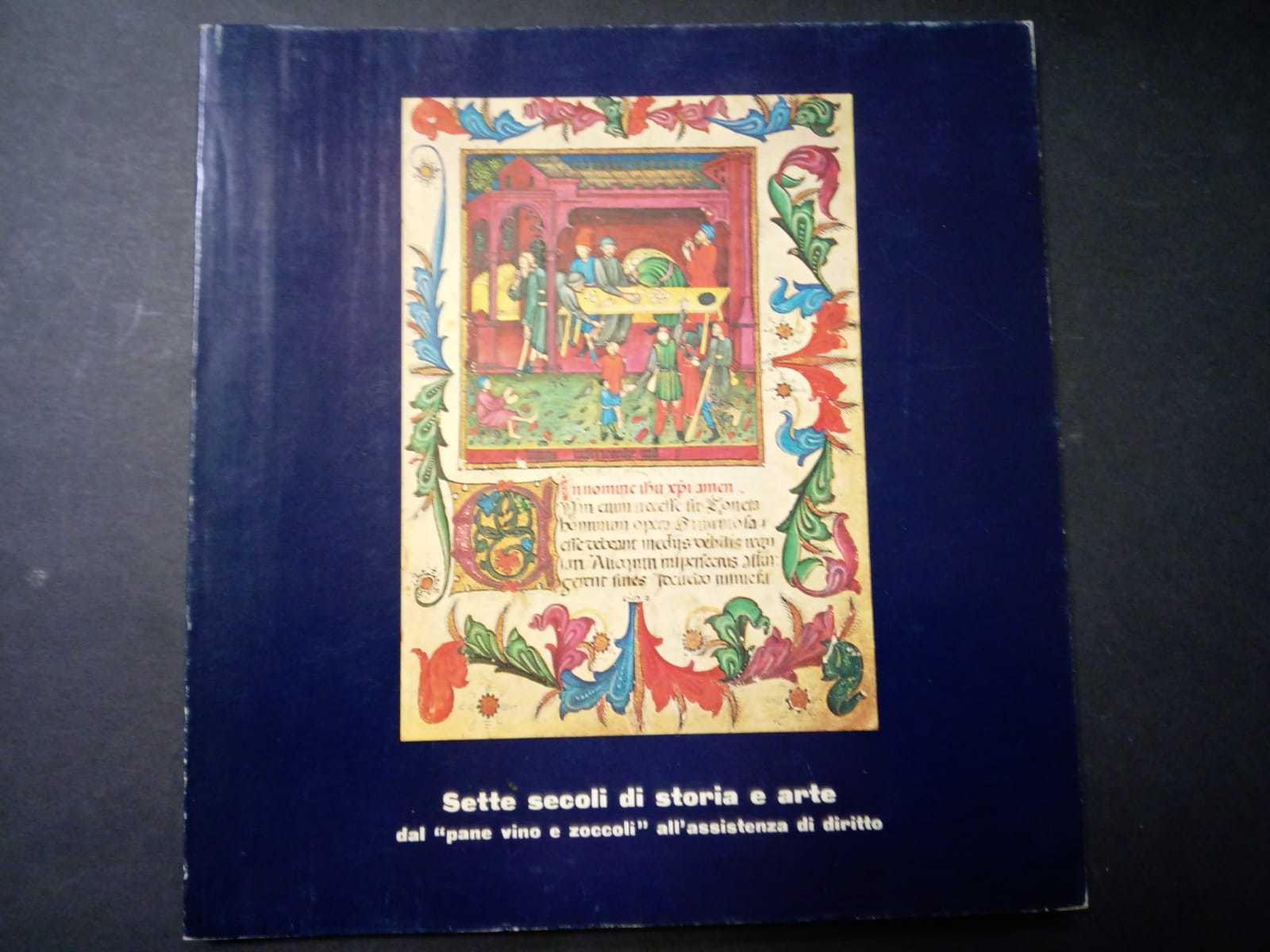 Sette secoli di storia e arte. Dal "pane vino e zoccoli" all'assistenza di diritto. 1979