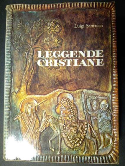 Leggende cristiane. Fratelli fabbri editori. 1963 - Luigi Santucci - copertina