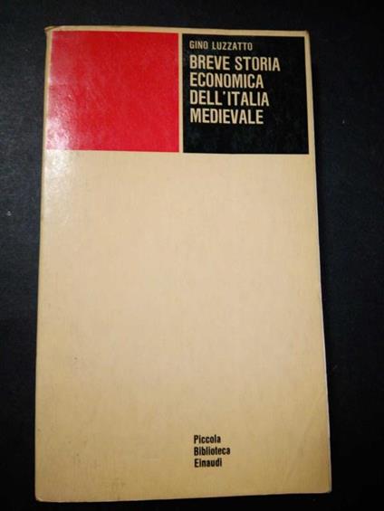 Breve storia economica dell'Italia medievale. Einaudi. 1967 - Gino Luzzatto - copertina