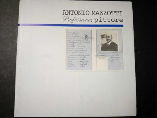 Antonio Mazzotti. Professore: pittore. Edit Faenza. 1997 - copertina