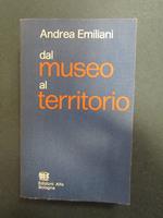 Emiliani Andrea. Dal museo al territorio. Edizioni Alfa. 1974