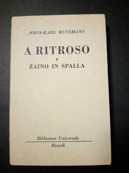 A ritroso e zaino in spalla. Rizzoli. 1953 - Joris-Karl Huysmans - copertina