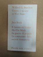 Burchett Wilfred G.Guerra e società in Viet Nam. Jaca Book. 1971
