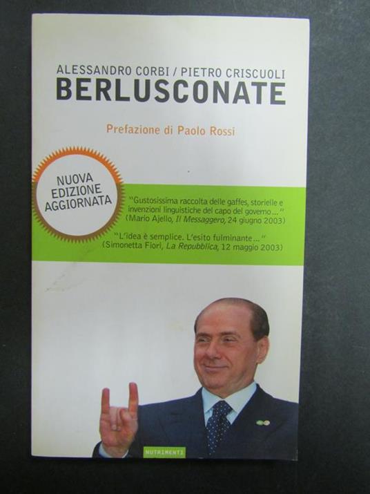 Corbi Alessandro e Criscuoli Pietro. Berlusconate. Nutrimenti. 2003 - Alessandro Corbi - copertina