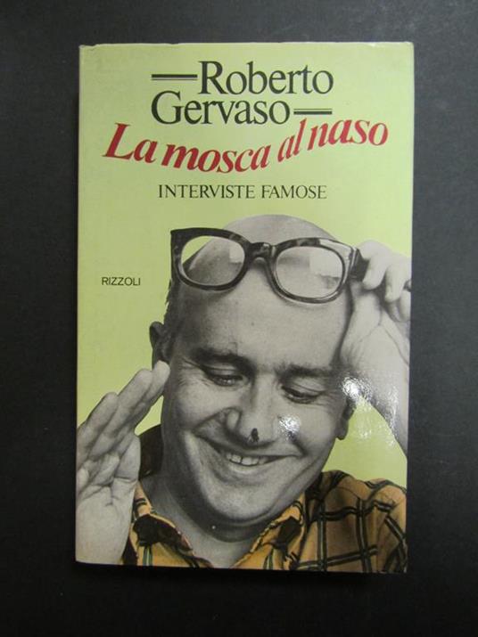 Gervaso Roberto. La mosca al naso. Interviste famose. Rizzoli. 1980-I - Roberto Gervaso - copertina