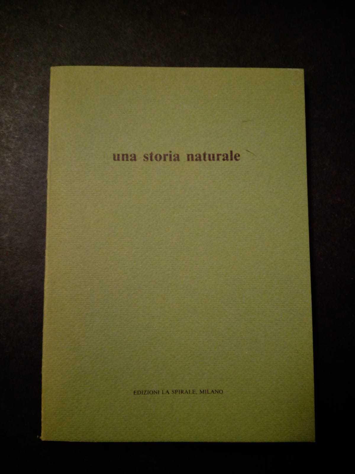 Una storia naturale. Edizioni la spirale. 1987
