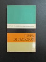 L' età di Jackson. A cura di Blau Joseph L. Il Mulino. 1961