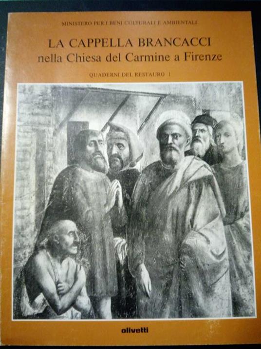 La cappella Brancacci nella Chiesa del Carmine a Firenze. Olivetti. 1984 - Luciano Berti - copertina