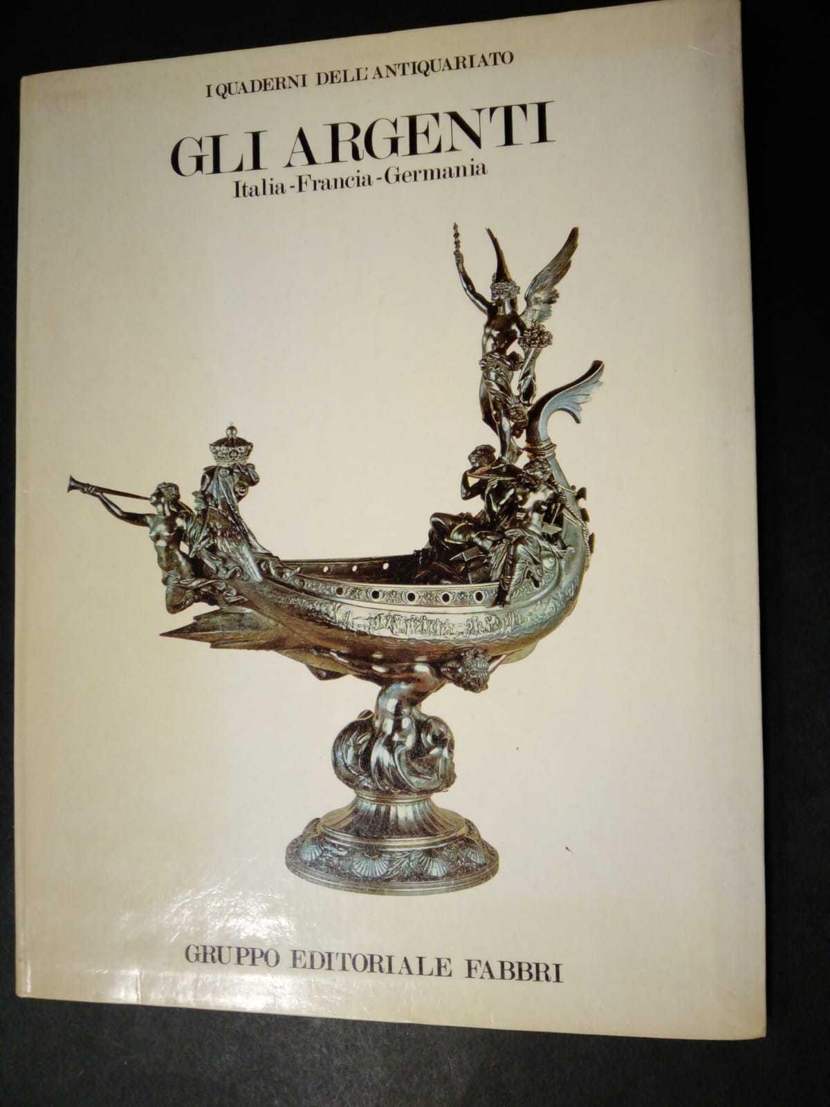 Gli argenti. Italia-Francia-Germania. Gruppo editoriale fabbri. 1981