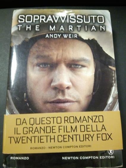 Sopravvissuto. The martian. Newton compton editori. 2014 - Andy Weir - copertina