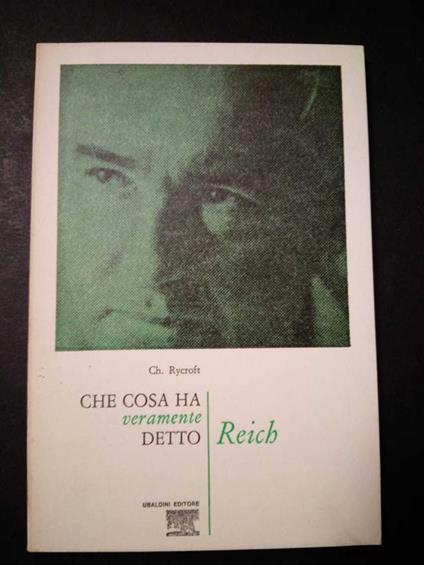 Rycroft Ch. Che cosa ha detto veramente Reich. Ubaldini. 1972 - copertina