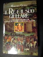 Il re e il suo giullare. Longanesi & C. 1991