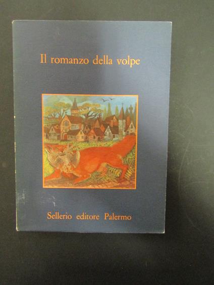 Il romanzo della volpe. Traduzione e nota di Salvatore Battaglia. Sellerio. 1980 - Salvatore Battaglia - copertina