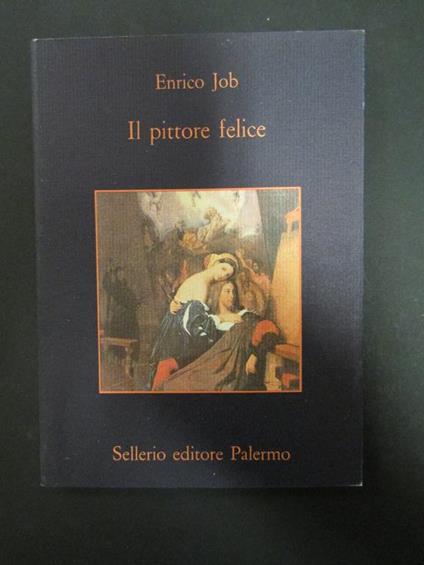 Il pittore felice. Sellerio. 1995 - Enrico Job - copertina