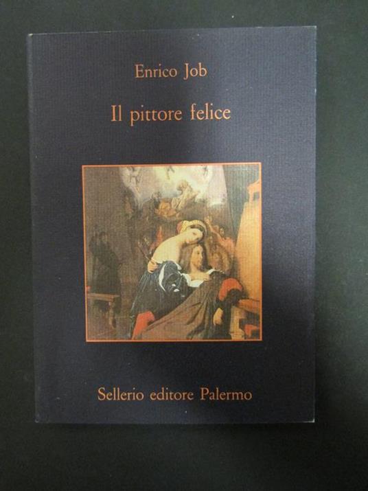 Il pittore felice. Sellerio. 1995 - Enrico Job - copertina