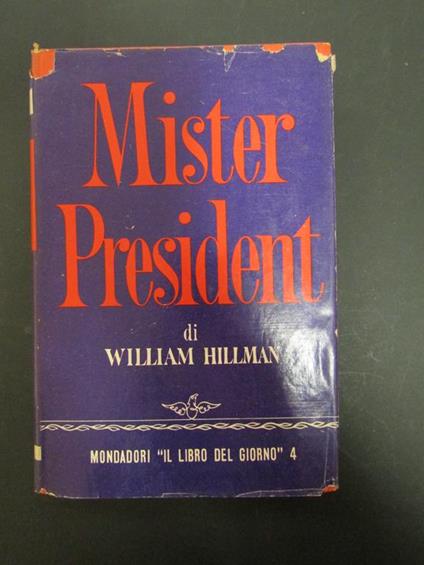 Mister President. Mondadori. 1952-I - H. William Tilman - copertina