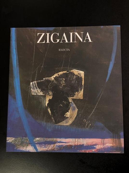 Zigaina. Opere 1947-2000. A cura di Carlo Pirovano. Electa 2000 - Carlo Pirovano - copertina