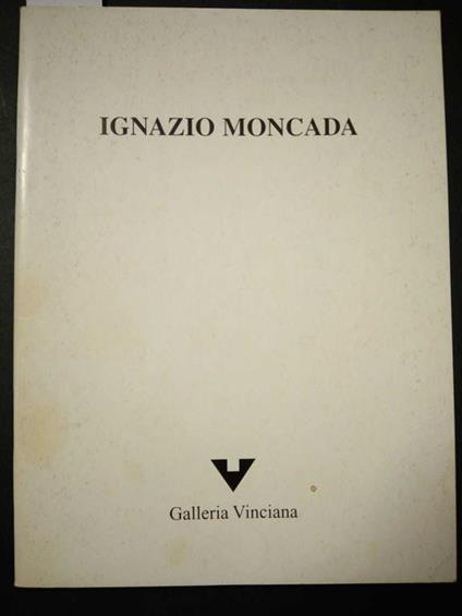 Ignazio Moncada. Ambivalenza. Galleria Vinciana. s.d - Claudio Cerritelli - copertina