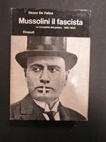 Mussolini il fascista. I - La conquista del potere. 1921-1925. Einaudi. 1967