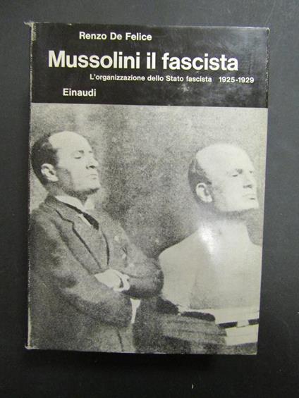 Mussolini il fascista. II - L'organizzazione dello Stato fascista. 1925-1929. Einaudi. 1969 - Renzo De Felice - copertina