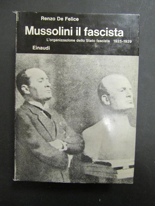 Mussolini il fascista. II - L'organizzazione dello Stato fascista. 1925-1929. Einaudi. 1969 - Renzo De Felice - copertina
