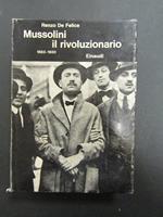 Mussolini il rivoluzionario. 1883-1920. Einaudi. 1968