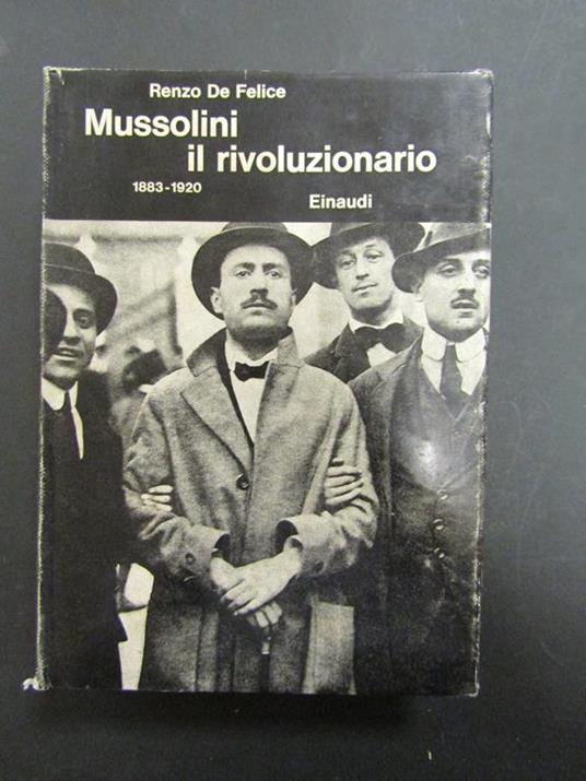 Mussolini il rivoluzionario. 1883-1920. Einaudi. 1968 - Renzo De Felice - copertina