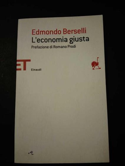 L' economia giusta. Einaudi. 2012 - Edmondo Berselli - copertina