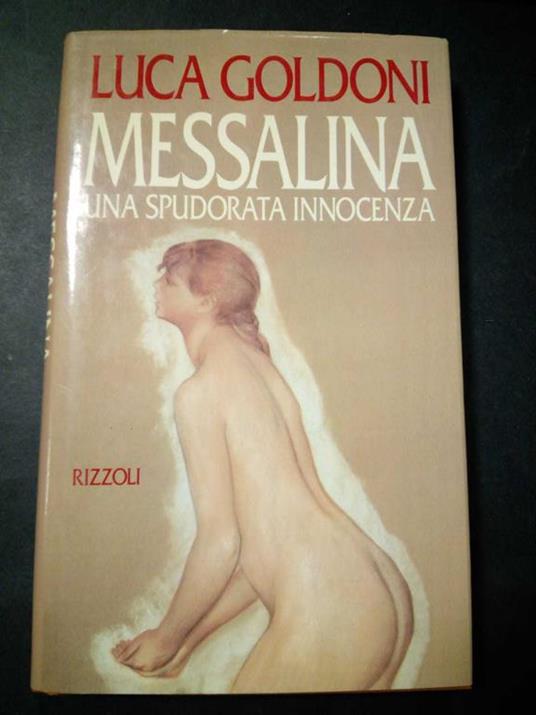 Messalina. Una spudorata innocenza. Rizzoli. 1992-I - Luca Goldoni - copertina