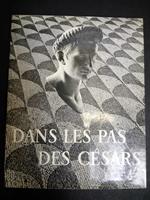 Dans les pas des Cèsars. Librairie hachette. 1955