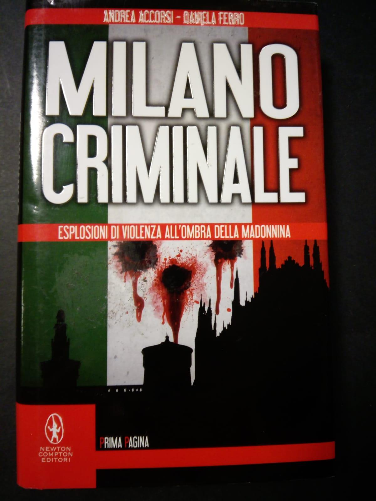 Aa.Vv. Milano Criminale. Newton Compton Editori. 2015-I