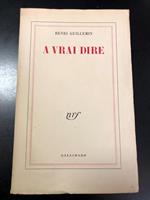 A vrai dire. Gallimard 1956